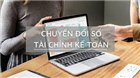 Định hướng lộ trình chuyển đổi số trong kế toán ở Việt Nam