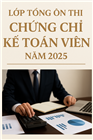 THÔNG BÁO LỚP  TỔNG ÔN THI CHỨNG CHỈ KẾ TOÁN VIÊN NĂM 2025